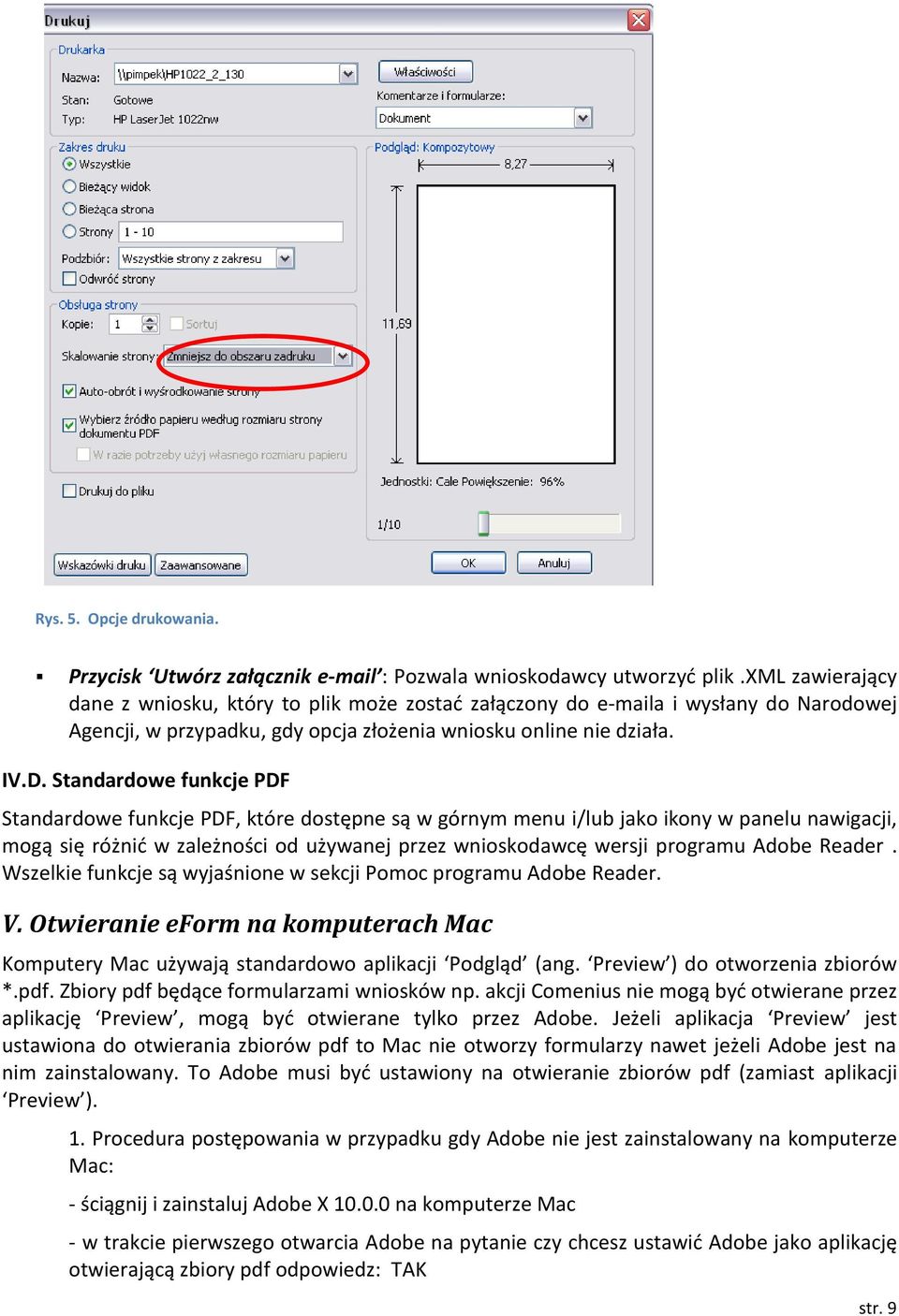 Standardowe funkcje PDF Standardowe funkcje PDF, które dostępne są w górnym menu i/lub jako ikony w panelu nawigacji, mogą się różnić w zależności od używanej przez wnioskodawcę wersji programu Adobe