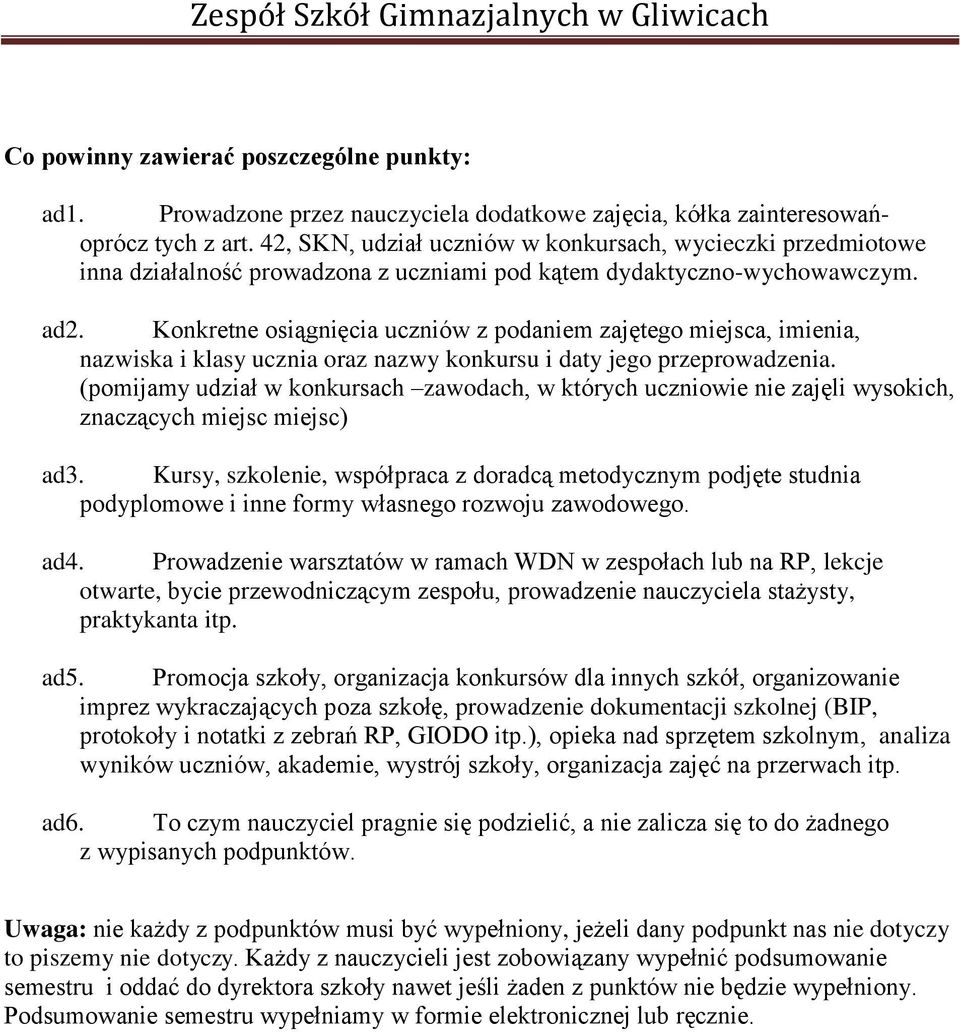 Konkretne osiągnięcia uczniów z podaniem zajętego miejsca, imienia, nazwiska i klasy ucznia oraz nazwy konkursu i daty jego przeprowadzenia.