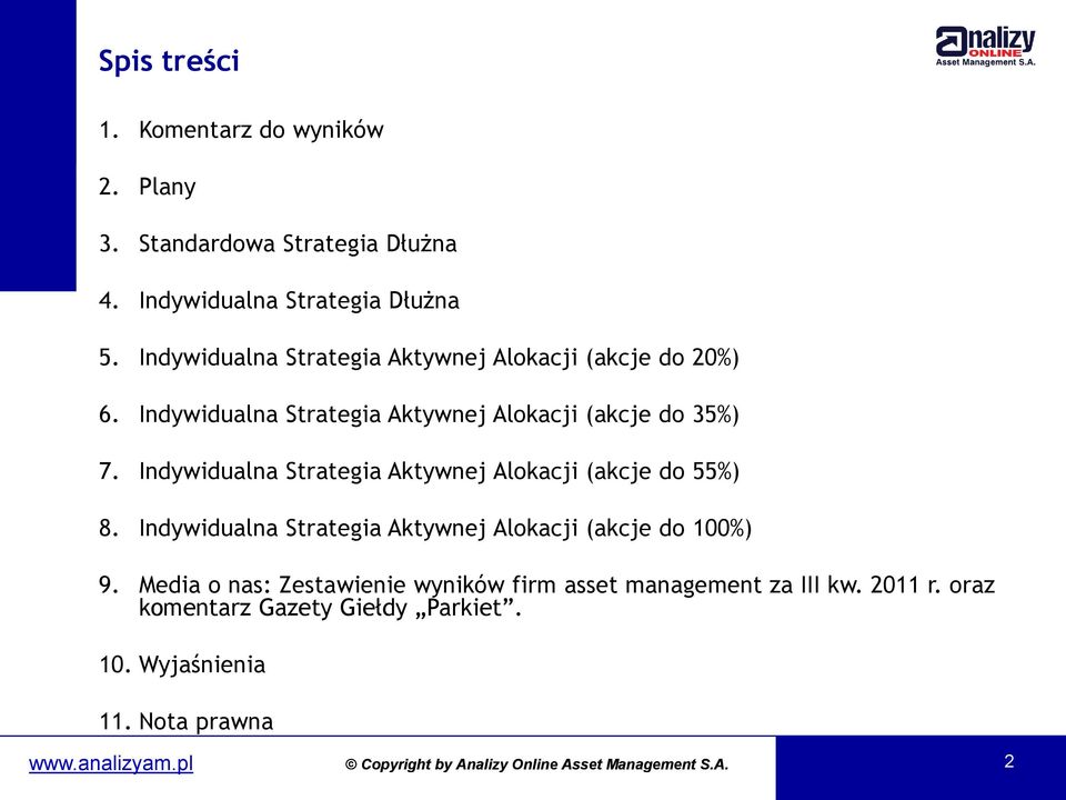 Indywidualna Strategia Aktywnej Alokacji (akcje do 55%) 8. Indywidualna Strategia Aktywnej Alokacji (akcje do 100%) 9.