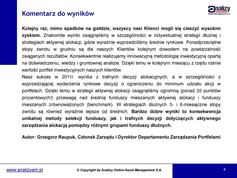 Ponadprzeciętne stopy zwrotu w grudniu są dla naszych Klientów kolejnym dowodem na powtarzalność osiąganych rezultatów.