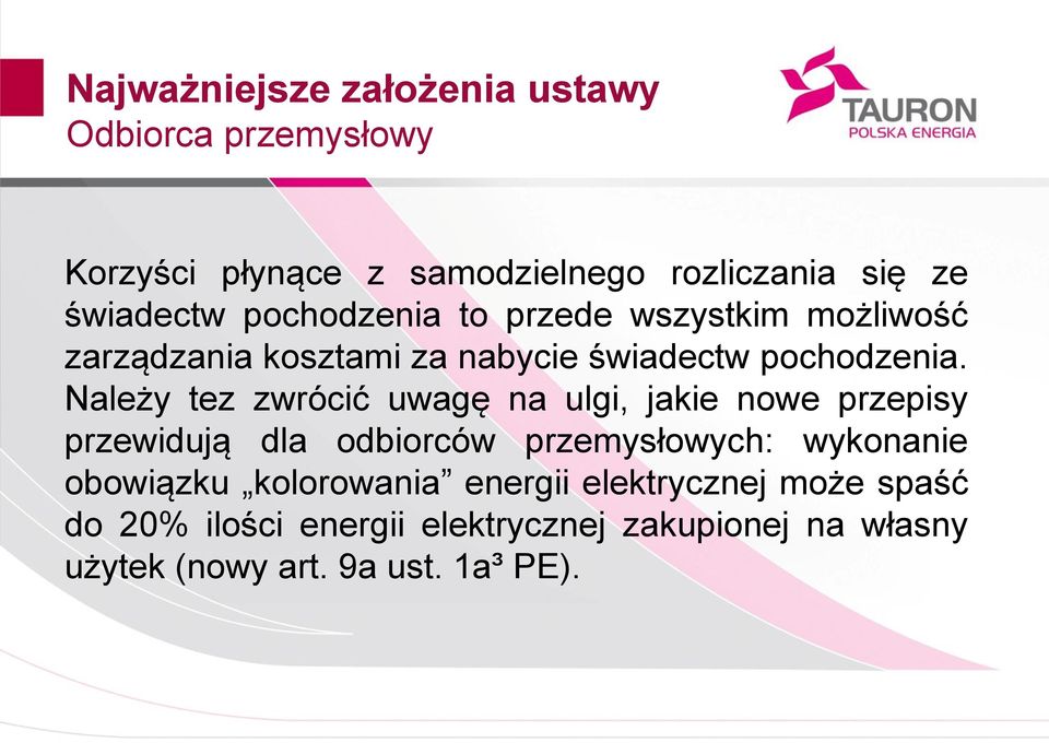 Należy tez zwrócić uwagę na ulgi, jakie nowe przepisy przewidują dla odbiorców przemysłowych: wykonanie