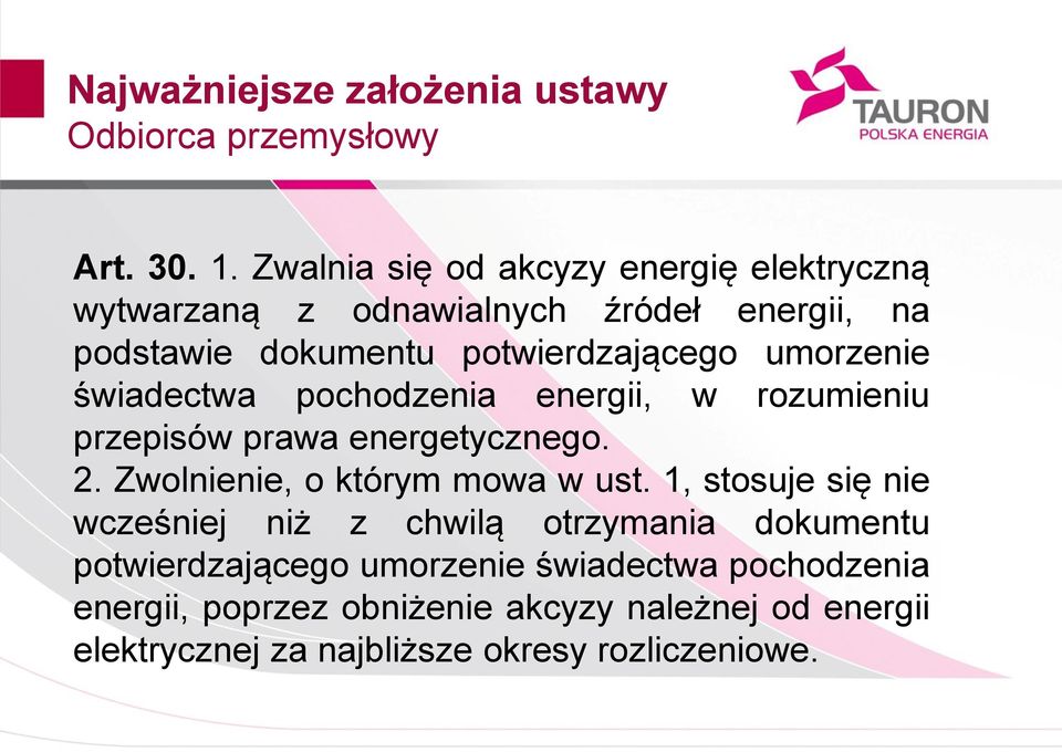 umorzenie świadectwa pochodzenia energii, w rozumieniu przepisów prawa energetycznego. 2. Zwolnienie, o którym mowa w ust.