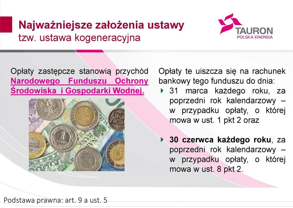 Opłaty te uiszcza się na rachunek bankowy tego funduszu do dnia: 31 marca każdego roku, za poprzedni rok