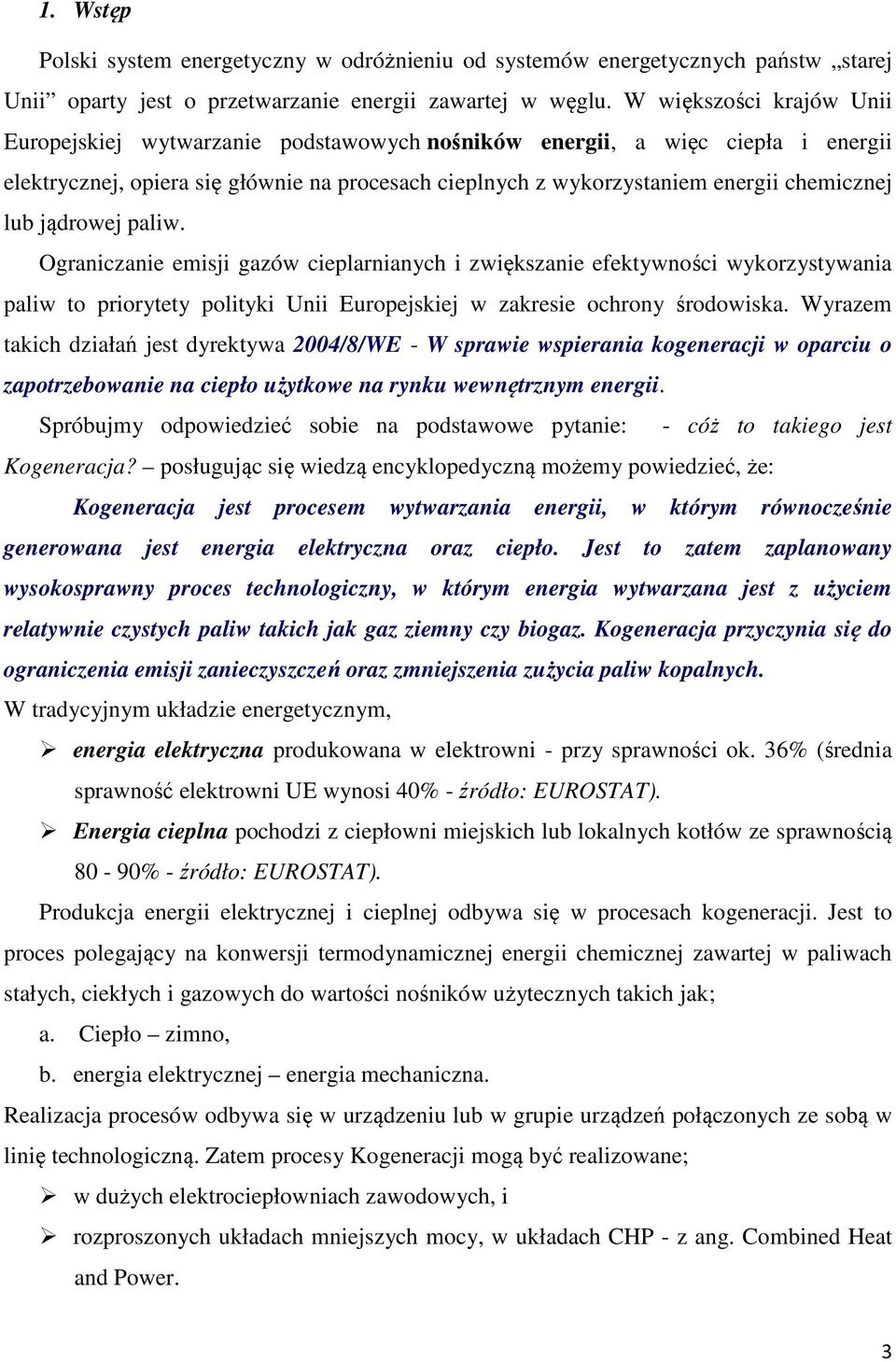 lub jądrowej paliw. Ograniczanie emisji gazów cieplarnianych i zwiększanie efektywności wykorzystywania paliw to priorytety polityki Unii Europejskiej w zakresie ochrony środowiska.