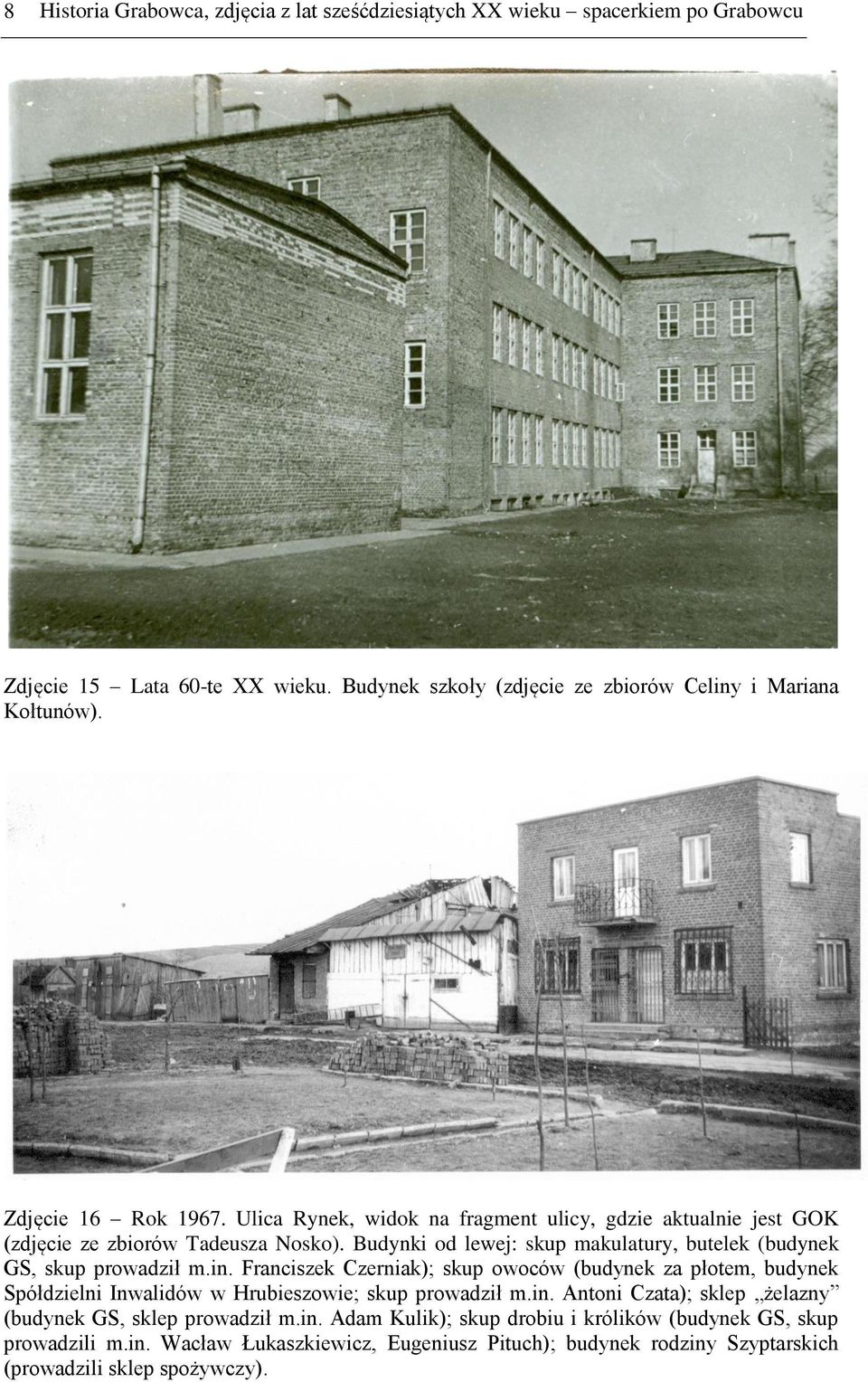 Budynki od lewej: skup makulatury, butelek (budynek GS, skup prowadził m.in.