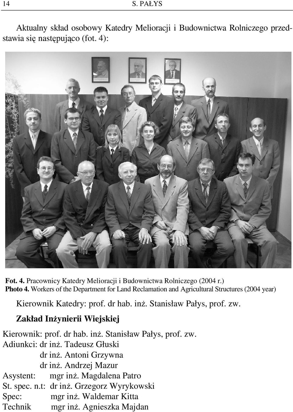 Workers of the Department for Land Reclamation and Agricultural Structures (2004 year) Kierownik Katedry: prof. dr hab. inŝ. Stanisław Pałys, prof. zw.