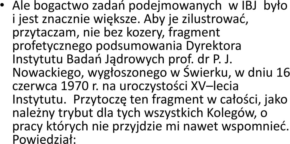 Jądrowych prof. dr P. J. Nowackiego, wygłoszonego w Świerku, w dniu 16 czerwca 1970 r.