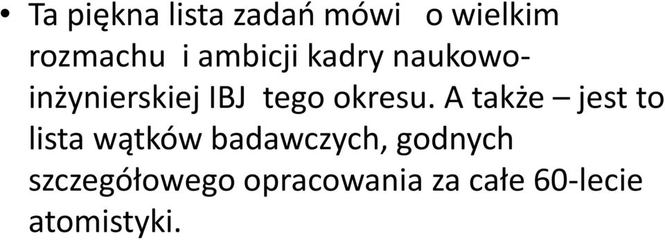 A także jest to lista wątków badawczych, godnych