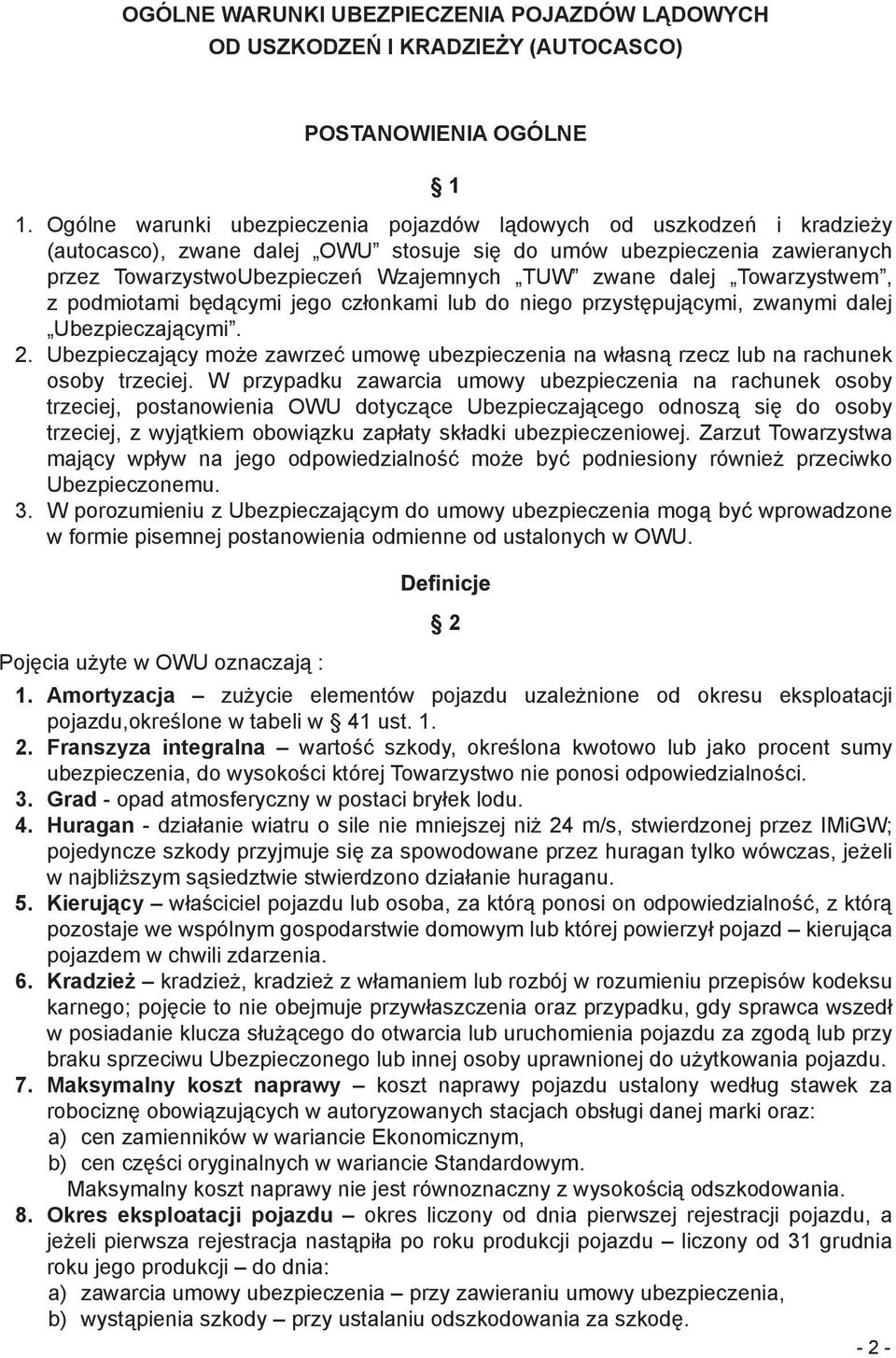 dalej Towarzystwem, z podmiotami będącymi jego członkami lub do niego przystępującymi, zwanymi dalej Ubezpieczającymi. 2.