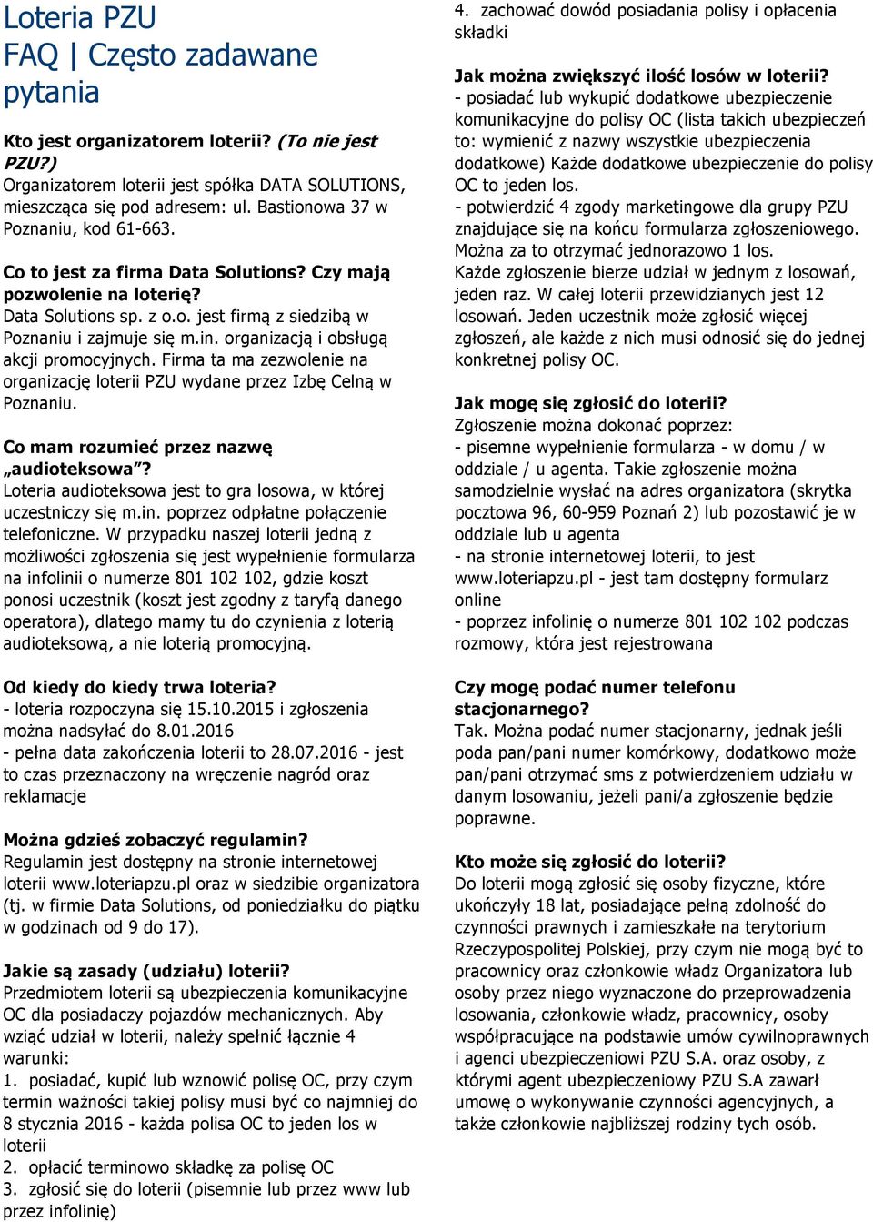 organizacją i obsługą akcji promocyjnych. Firma ta ma zezwolenie na organizację loterii PZU wydane przez Izbę Celną w Poznaniu. Co mam rozumieć przez nazwę audioteksowa?