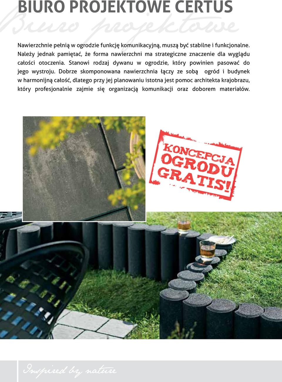 Stanowi rodzaj dywanu w ogrodzie, który powinien pasować do jego wystroju.