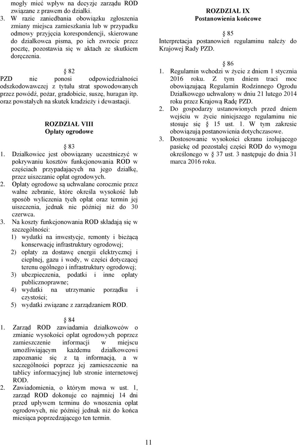 aktach ze skutkiem doręczenia. 82 PZD nie ponosi odpowiedzialności odszkodowawczej z tytułu strat spowodowanych przez powódź, pożar, gradobicie, suszę, huragan itp.