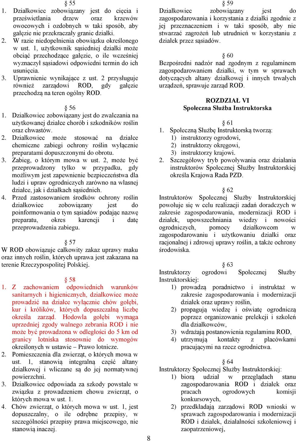 Uprawnienie wynikające z ust. 2 przysługuje również zarządowi ROD, gdy gałęzie przechodzą na teren ogólny 56 1.