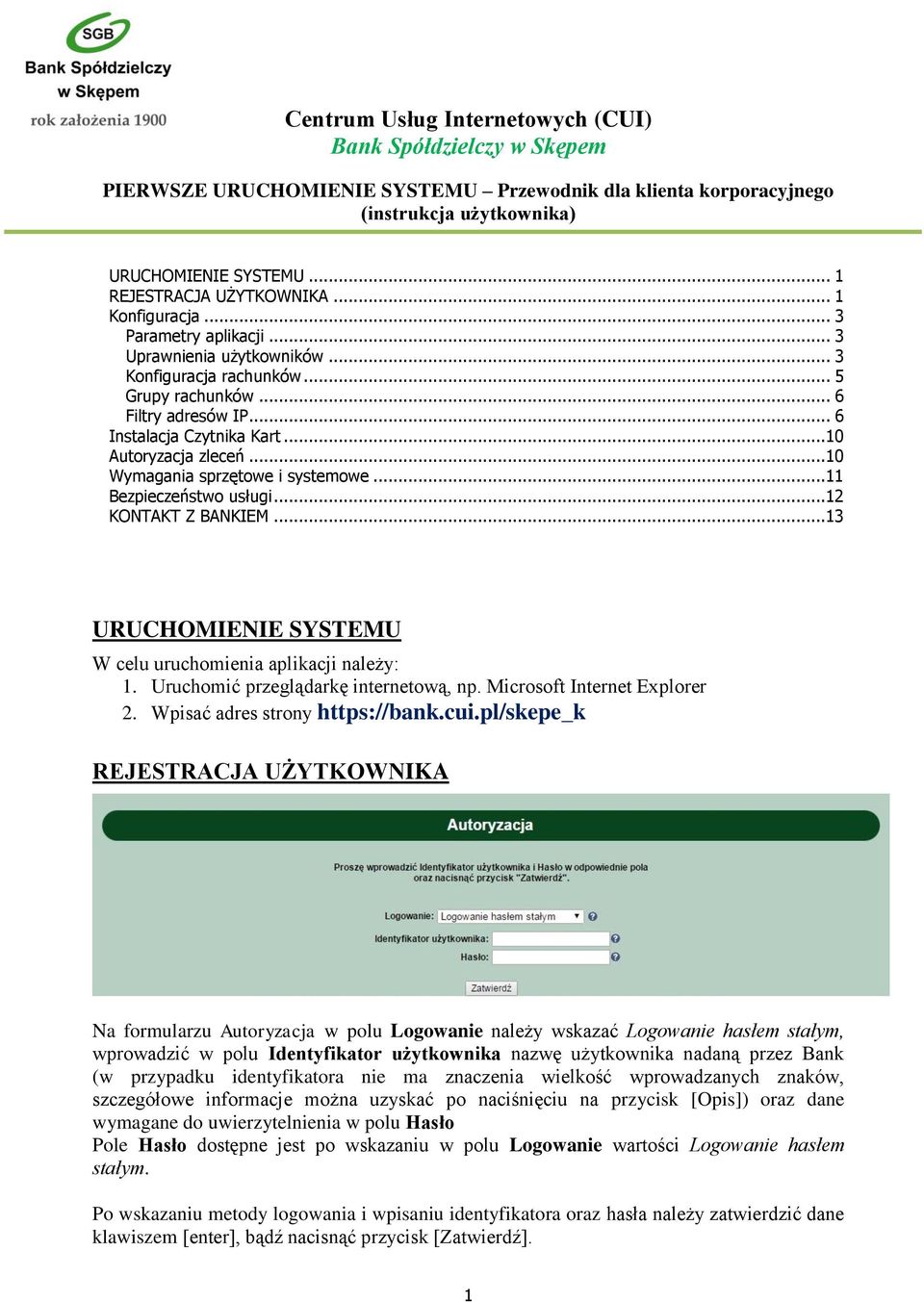 .. 6 Instalacja Czytnika Kart...10 Autoryzacja zleceń...10 Wymagania sprzętowe i systemowe...11 Bezpieczeństwo usługi...12 KONTAKT Z BANKIEM.