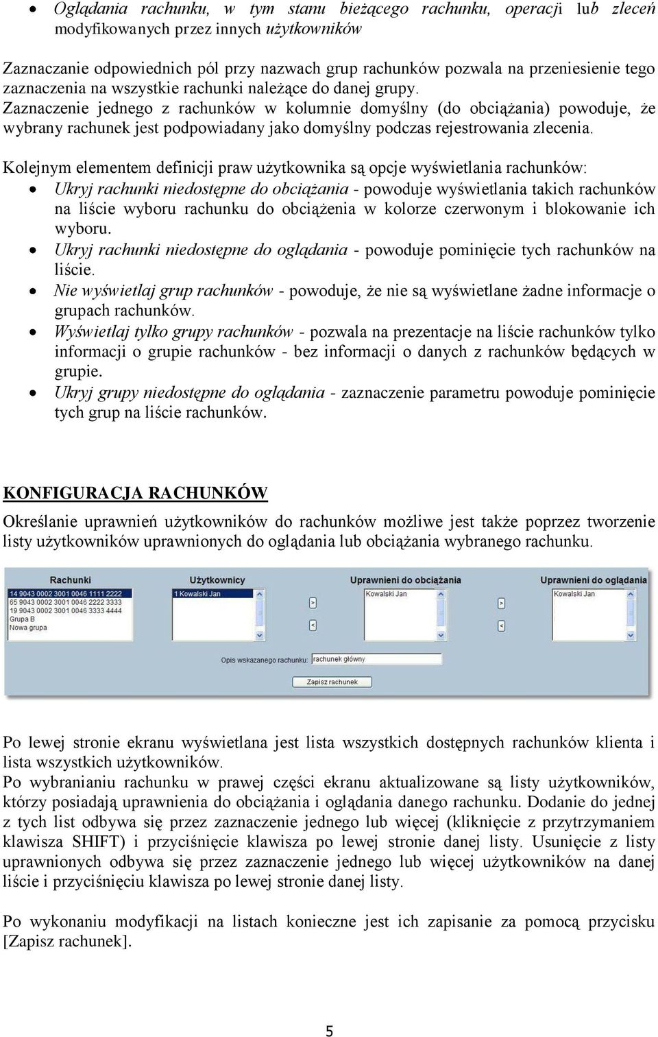 Zaznaczenie jednego z rachunków w kolumnie domyślny (do obciążania) powoduje, że wybrany rachunek jest podpowiadany jako domyślny podczas rejestrowania zlecenia.