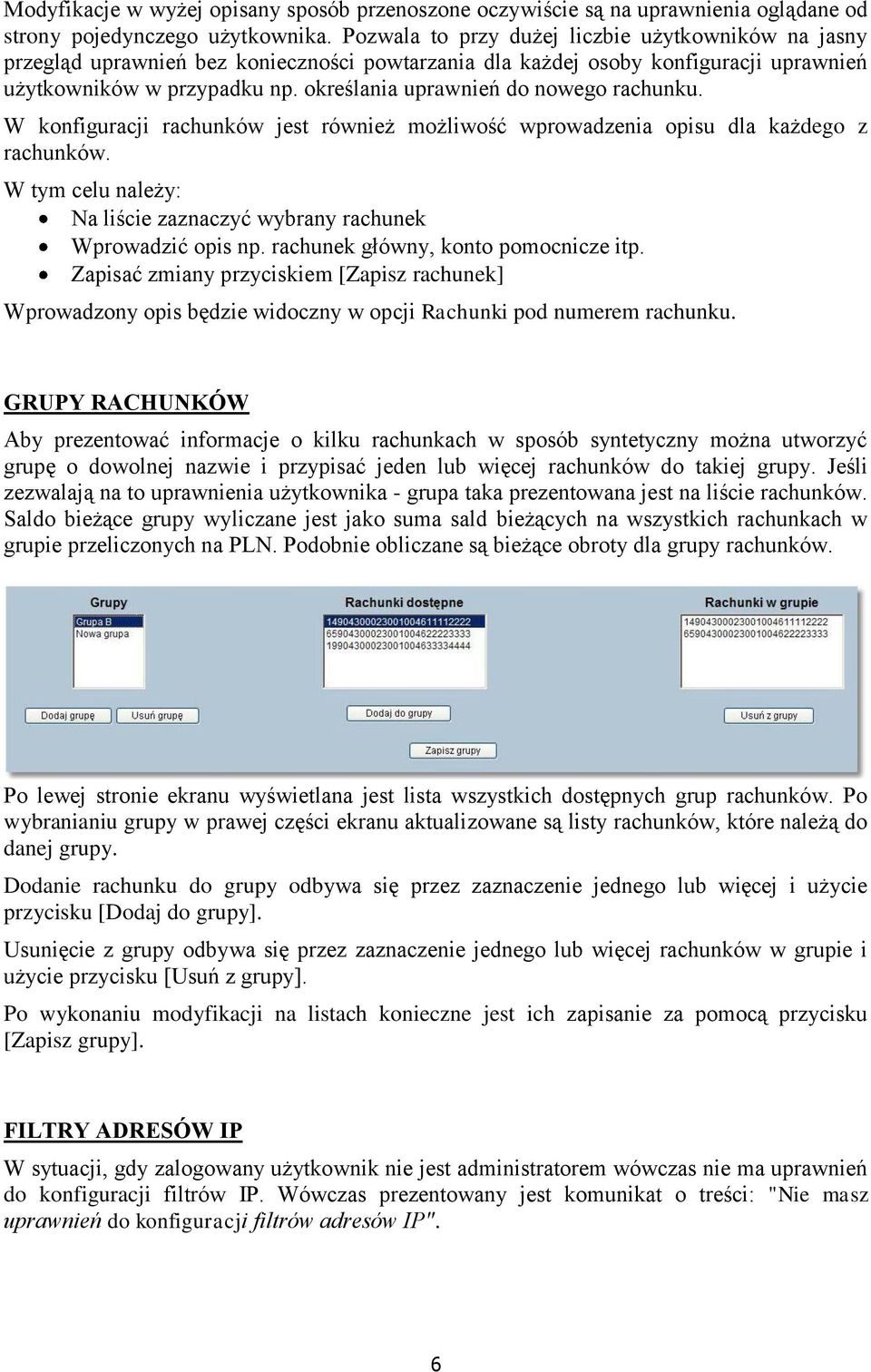 określania uprawnień do nowego rachunku. W konfiguracji rachunków jest również możliwość wprowadzenia opisu dla każdego z rachunków.