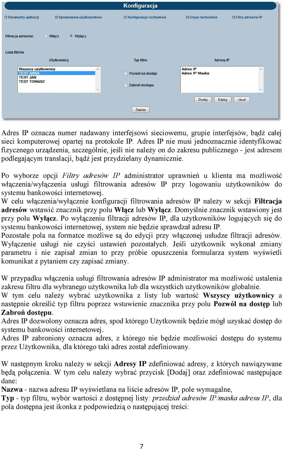 Po wyborze opcji Filtry adresów IP administrator uprawnień u klienta ma możliwość włączenia/wyłączenia usługi filtrowania adresów IP przy logowaniu użytkowników do systemu bankowości internetowej.