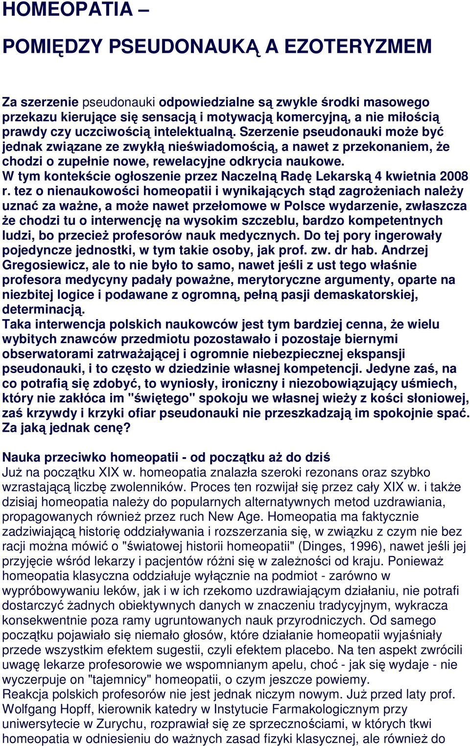 W tym kontekście ogłoszenie przez Naczelną Radę Lekarską 4 kwietnia 2008 r.