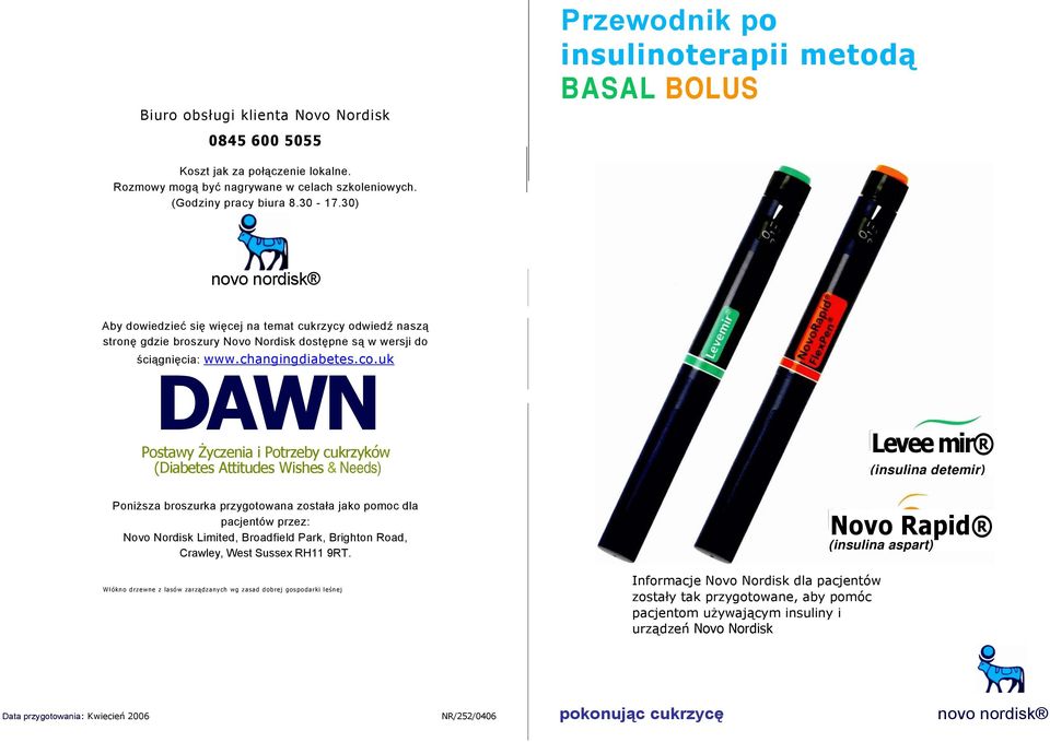 uk DAWN Postawy Życzenia i Potrzeby cukrzyków (Diabetes Attitudes Wishes & Needs) Levee mir (insulina detemir) Poniższa broszurka przygotowana została jako pomoc dla pacjentów przez: Novo Nordisk