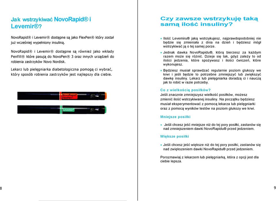 Lekarz lub pielęgniarka diabetologiczna pomogą ci wybrać, który sposób robienia zastrzyków jest najlepszy dla ciebie.