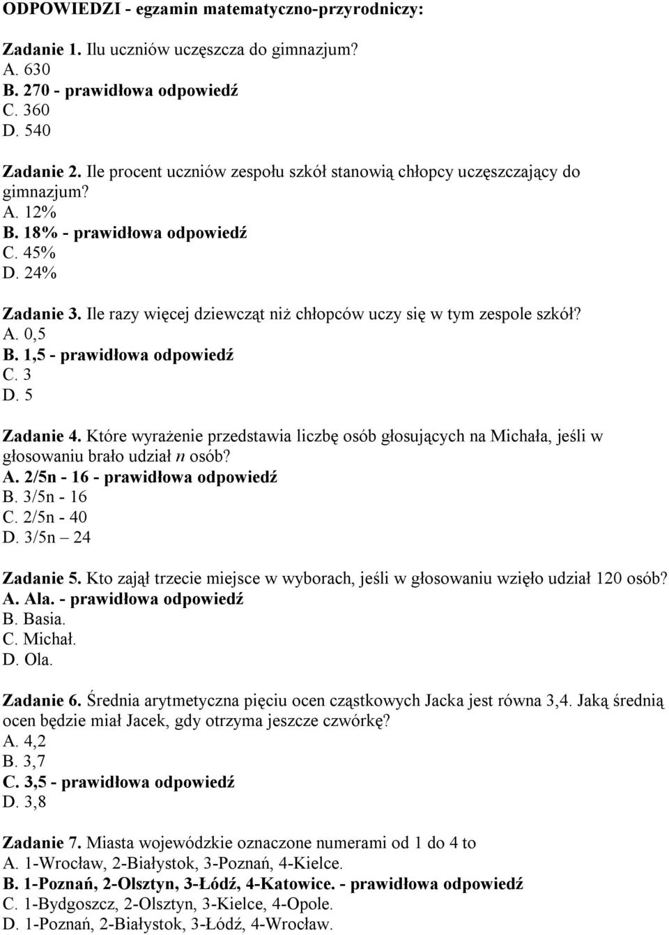 Ile razy więcej dziewcząt niż chłopców uczy się w tym zespole szkół? A. 0,5 B. 1,5 - prawidłowa odpowiedź C. 3 D. 5 Zadanie 4.