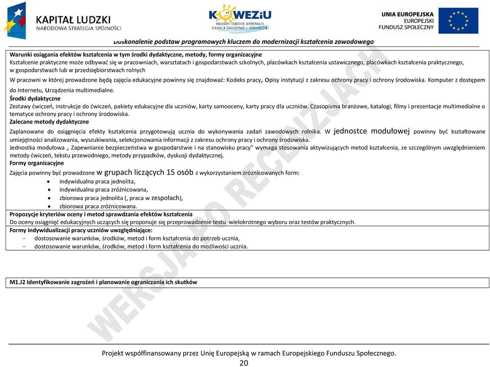 pracy, opisy instytucji z zakresu ochrony pracy i ochrony środowiska. Komputer z dostępem do Internetu, urządzenia multimedialne.