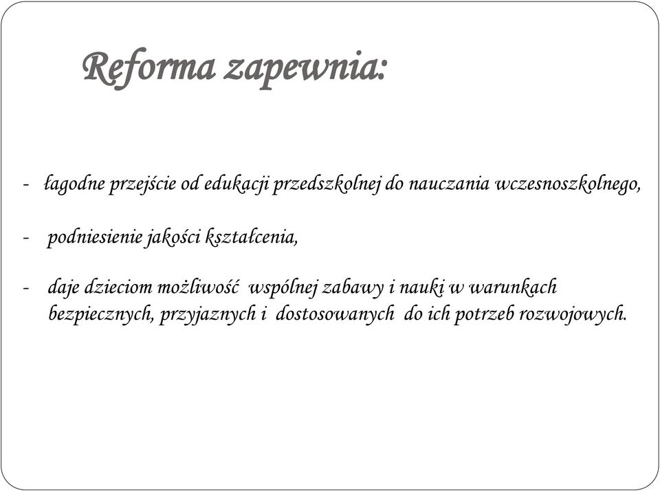 kształcenia, - daje dzieciom możliwość wspólnej zabawy i nauki w