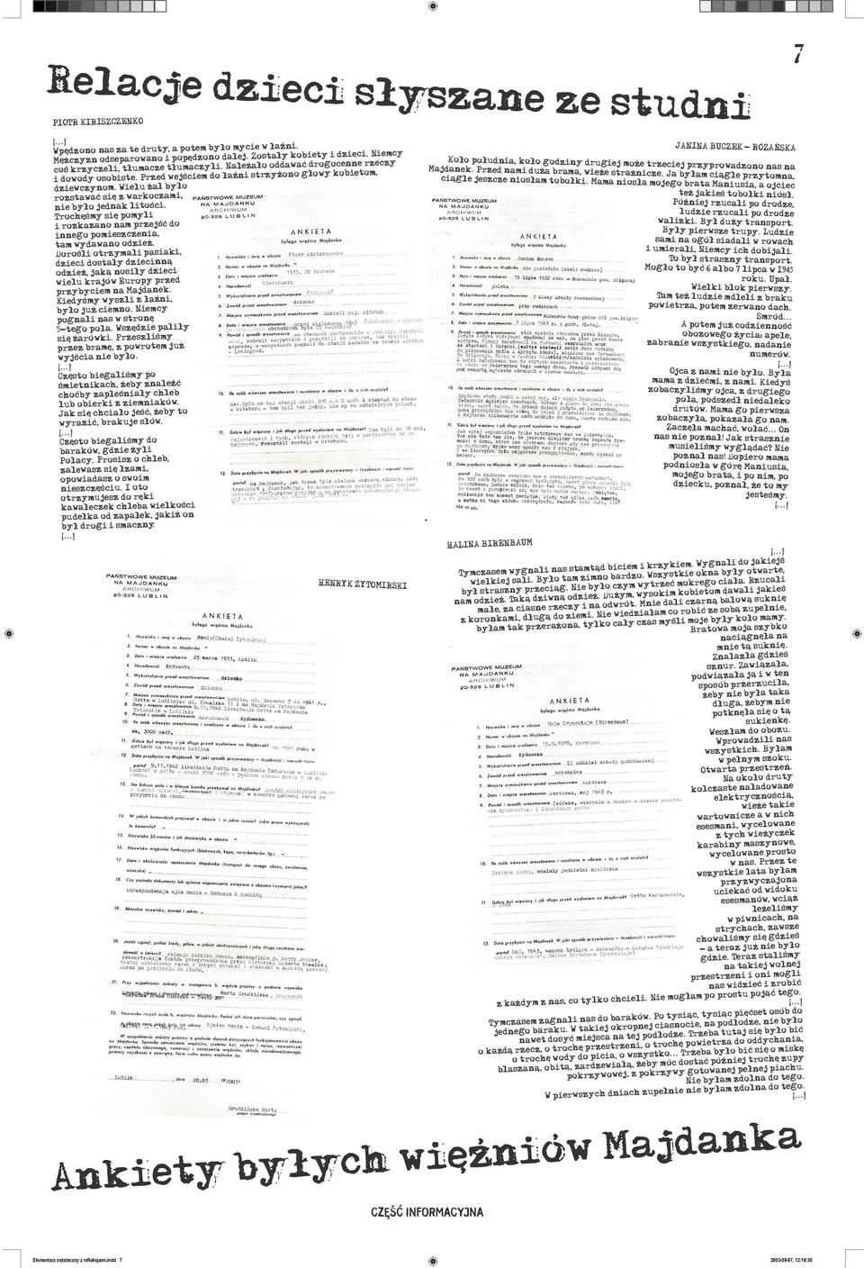 Wielu al by³o rozstawaæ siê z warkoczami, nie by³o jednak litoœci. Trochêœmy siê pomyli i rozkazano nam przejœæ do innego pomieszczenia, tam wydawano odzie.