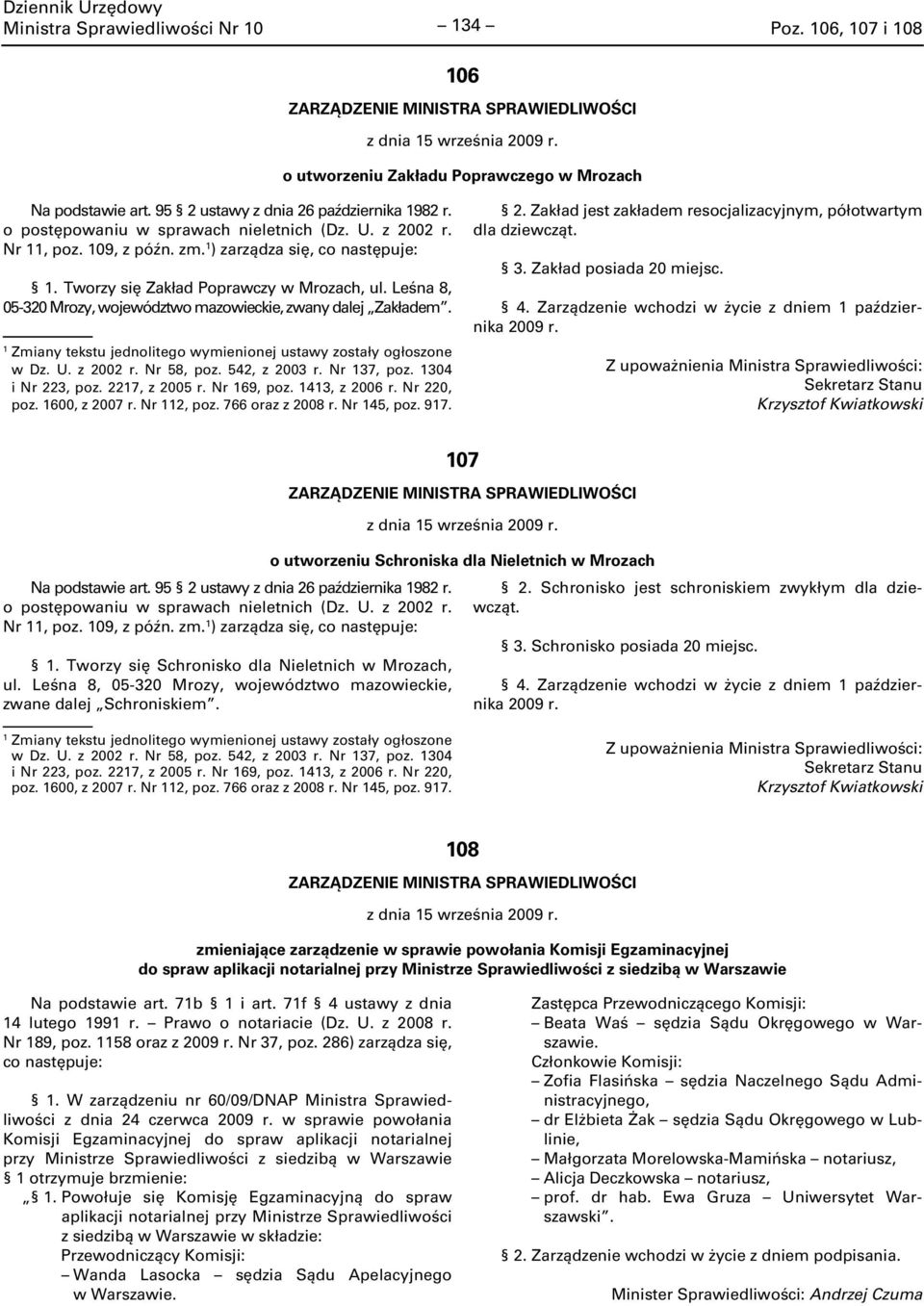 Leśna 8, 05-320 Mrozy, województwo mazowieckie, zwany dalej Zakładem. w Dz. U. z 2002 r. Nr 58, poz. 542, z 2003 r. Nr 37, poz. 304 i Nr 223, poz. 227, z 2005 r. Nr 69, poz. 43, z 2006 r. Nr 220, poz.