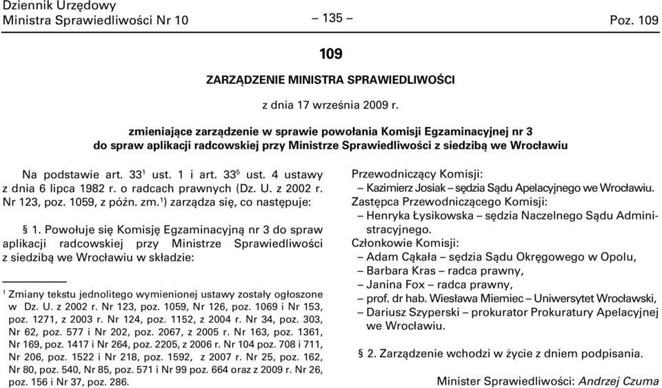 33 ust. i art. 33 5 ust. 4 ustawy z dnia 6 lipca 982 r. o radcach prawnych (Dz. U. z 2002 r. Nr 23, poz. 059, z późn. zm. ) zarządza się,.