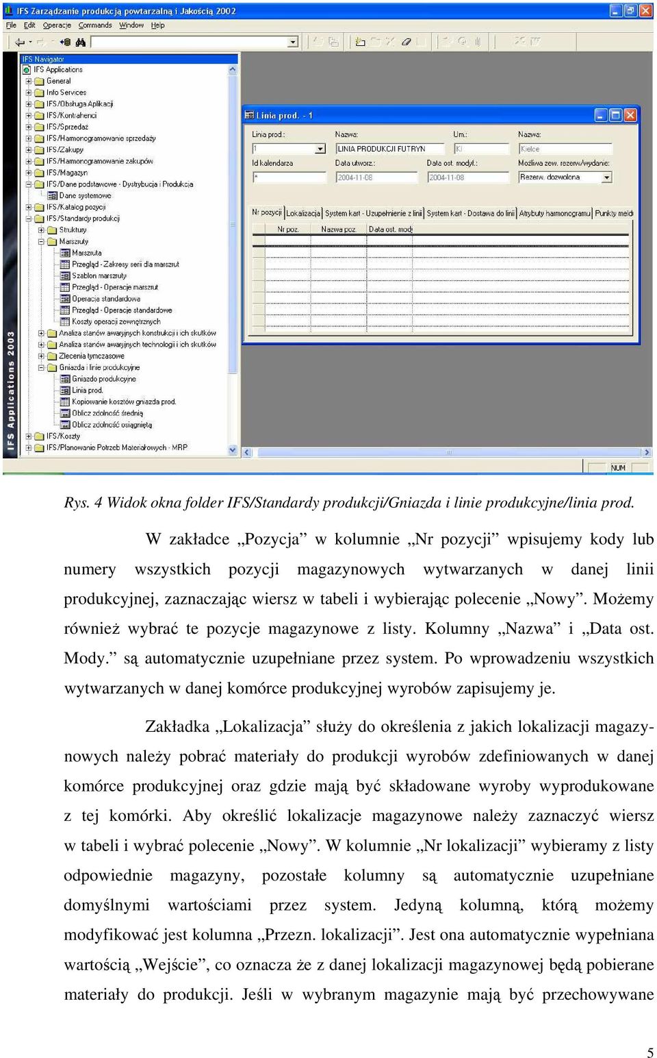 Możemy również wybrać te pozycje magazynowe z listy. Kolumny Nazwa i Data ost. Mody. są automatycznie uzupełniane przez system.