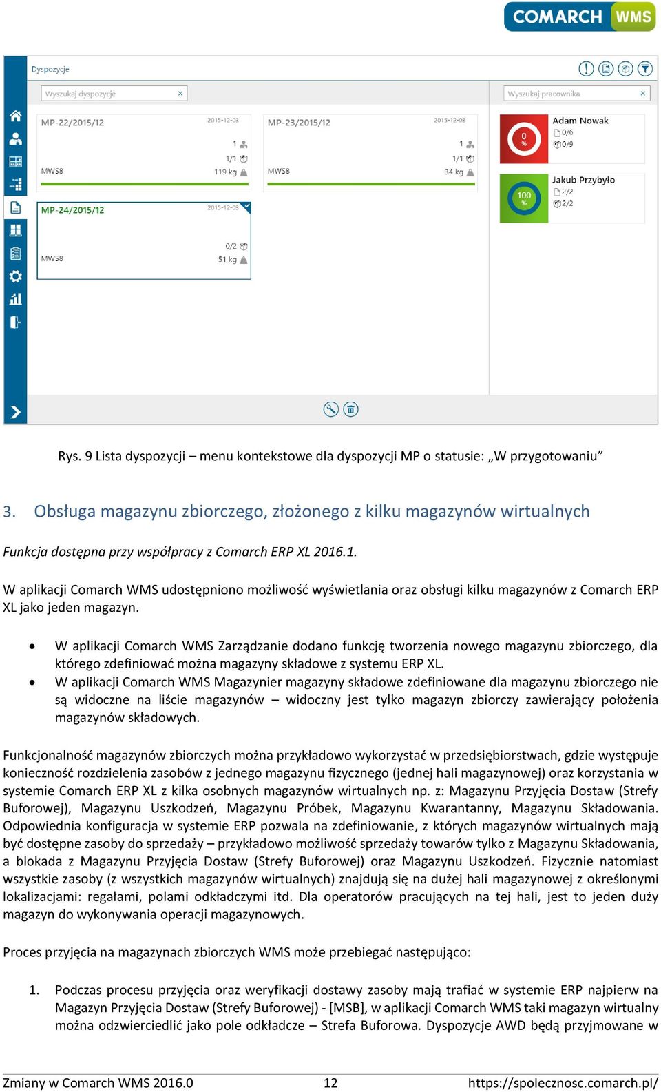 .1. W aplikacji Comarch WMS udostępniono możliwość wyświetlania oraz obsługi kilku magazynów z Comarch ERP XL jako jeden magazyn.