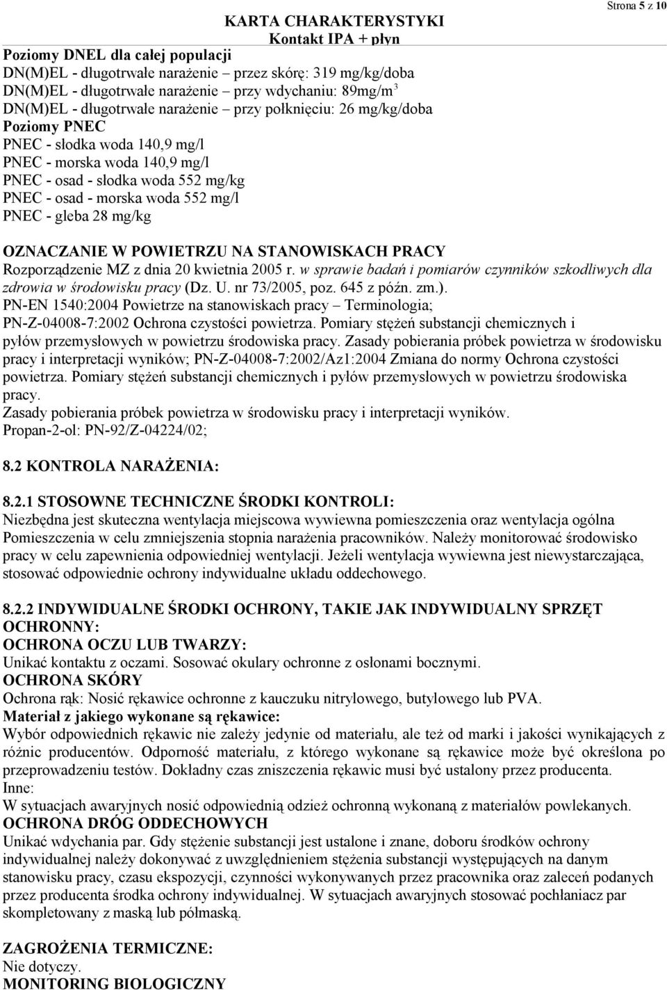 28 mg/kg Strona 5 z 10 OZNACZANIE W POWIETRZU NA STANOWISKACH PRACY Rozporządzenie MZ z dnia 20 kwietnia 2005 r. w sprawie badań i pomiarów czynników szkodliwych dla zdrowia w środowisku pracy (Dz. U.