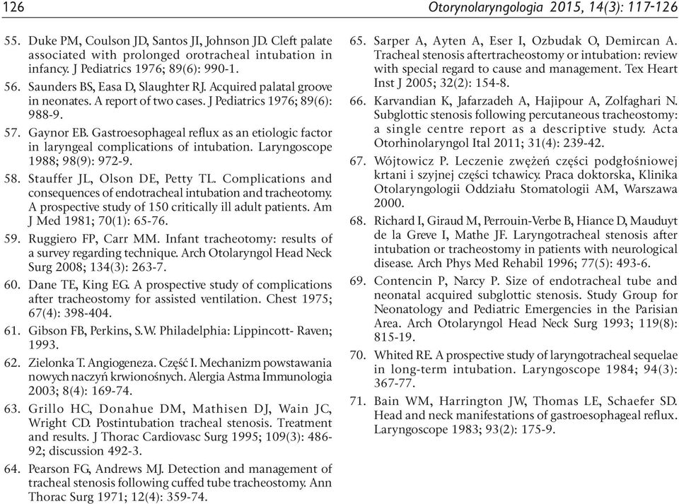 Gastroesophageal reflux as an etiologic factor in laryngeal complications of intubation. Laryngoscope 1988; 98(9): 972-9. 58. Stauffer JL, Olson DE, Petty TL.