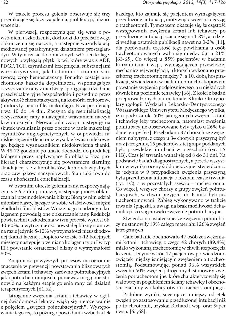 W tym czasie do obnażonych włókien kolagenowych przylegają płytki krwi, które wraz z ADP, PDGF, TGF, czynnikami krzepnięcia, substancjami wazoaktywnymi, jak histamina i tromboksan, tworzą czop
