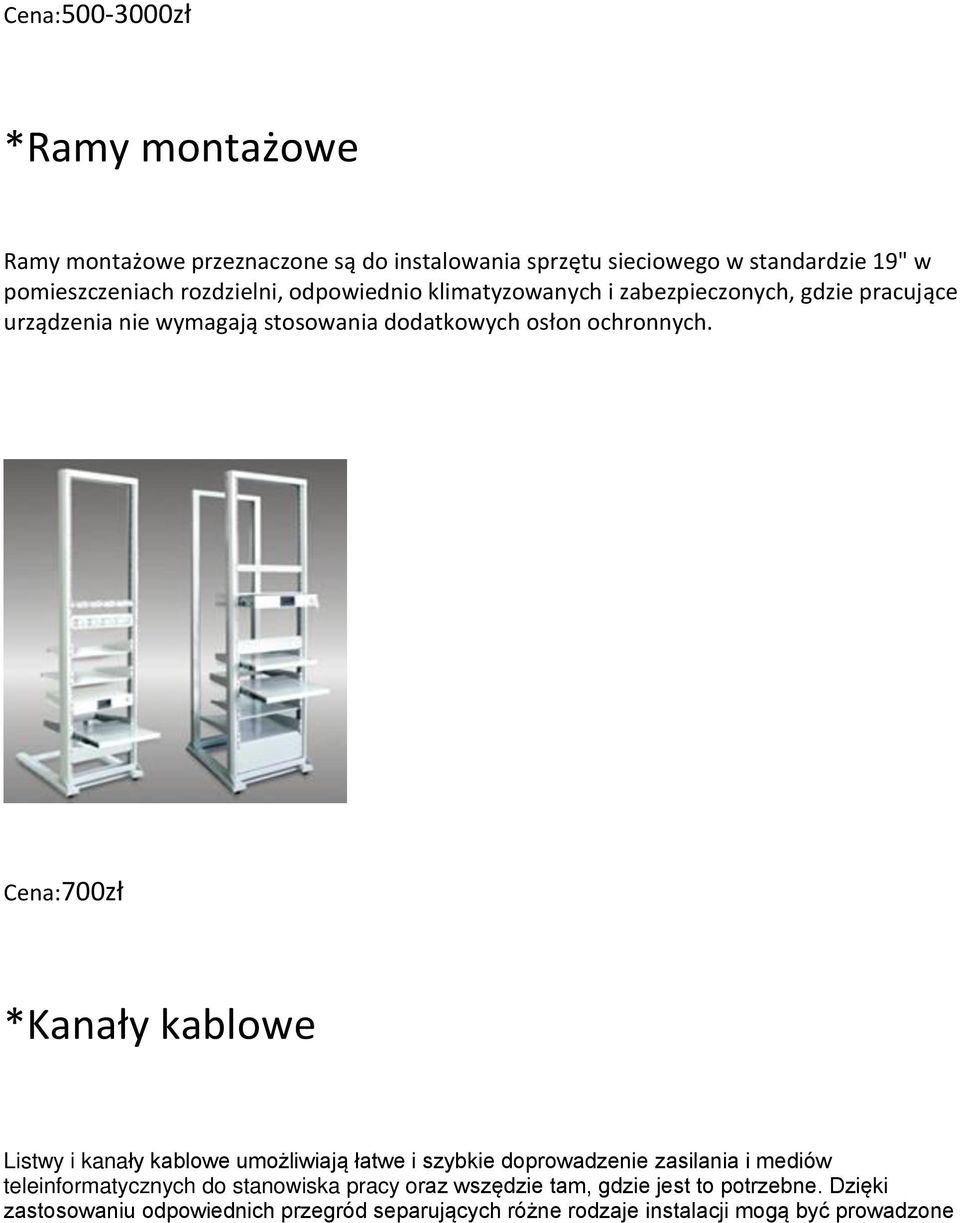 Cena: zł *Kanał ka lo e Listwy i kanały kablowe umożliwiają łatwe i szybkie doprowadzenie zasilania i mediów teleinformatycznych do