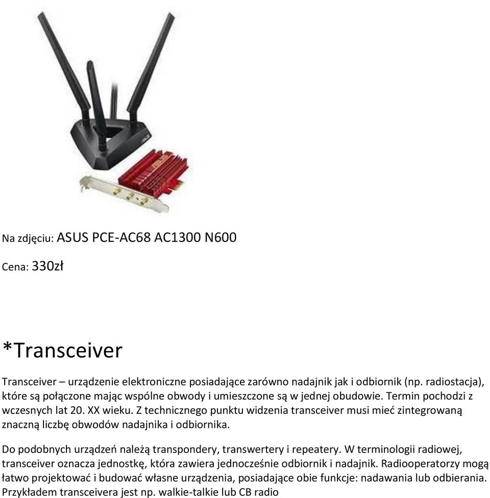 ) te h i z ego pu ktu idze ia tra s ei er usi ieć zi tegro a ą z a z ą li z ę o odó adaj ika i od ior ika. Do podo h urządzeń ależą tra spo der, tra s erter i repeater.