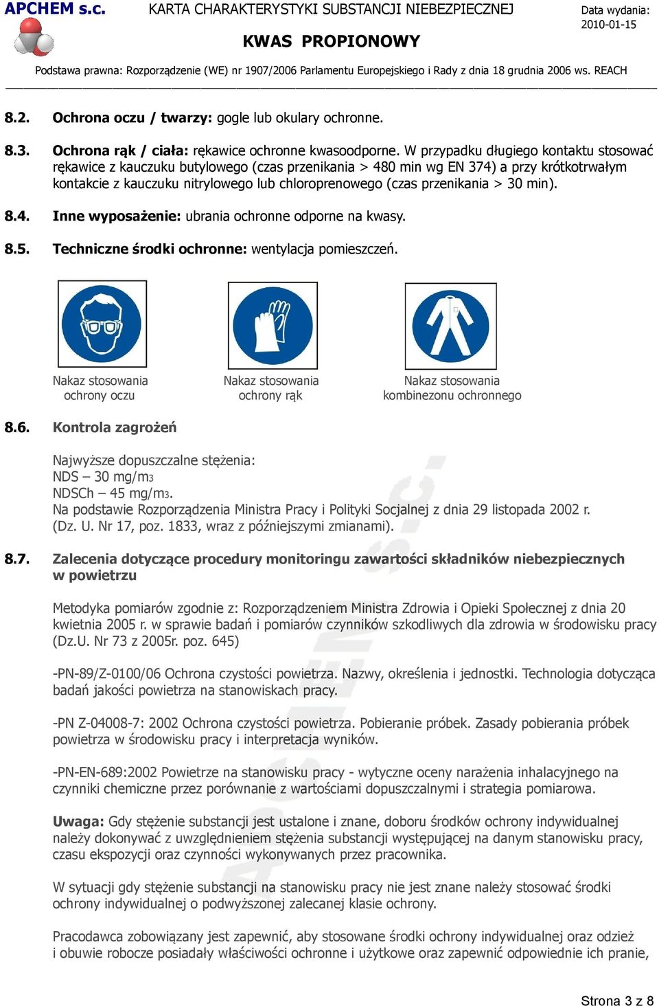 przenikania > 30 min). 8.4. Inne wyposażenie: ubrania ochronne odporne na kwasy. 8.5. Techniczne środki ochronne: wentylacja pomieszczeń.