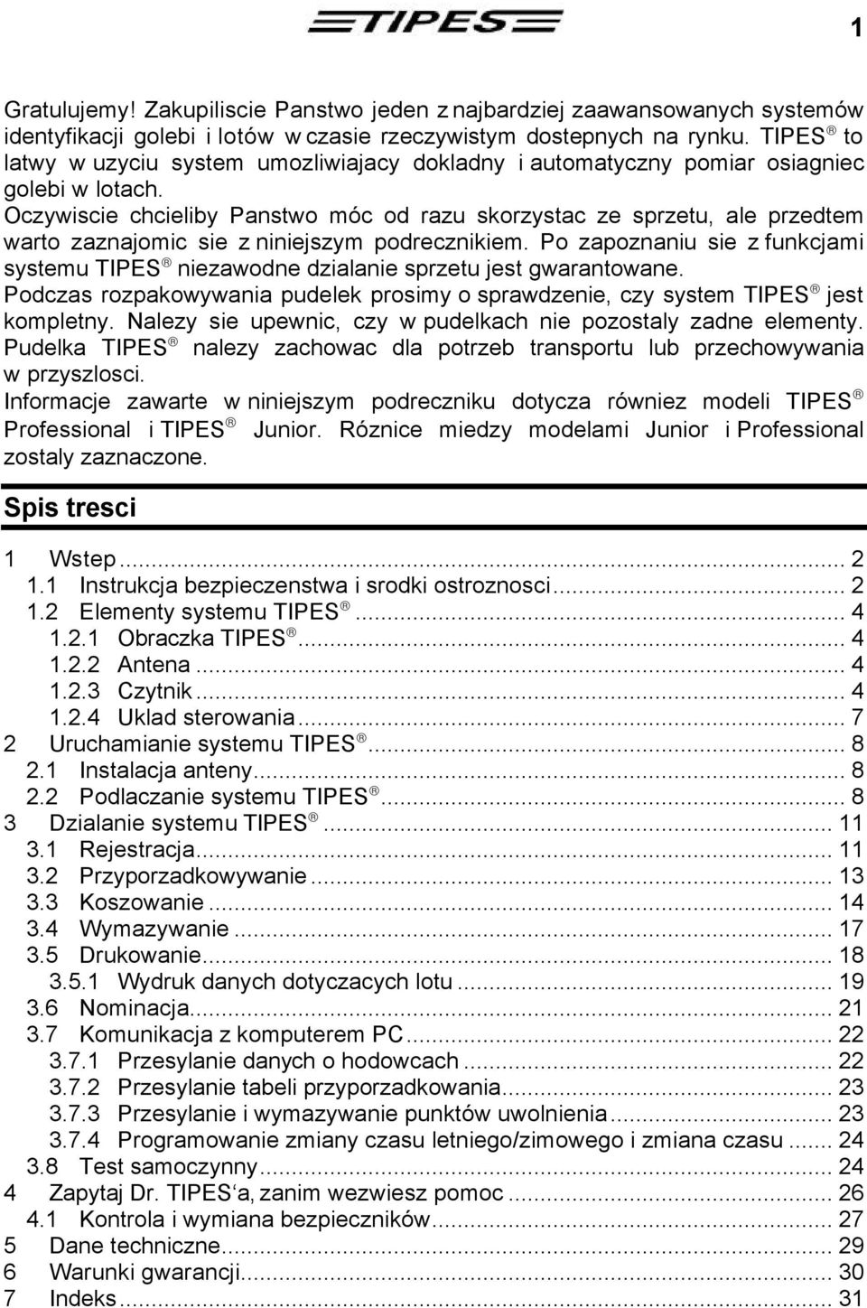 Oczywiscie chcieliby Panstwo móc od razu skorzystac ze sprzetu, ale przedtem warto zaznajomic sie z niniejszym podrecznikiem.