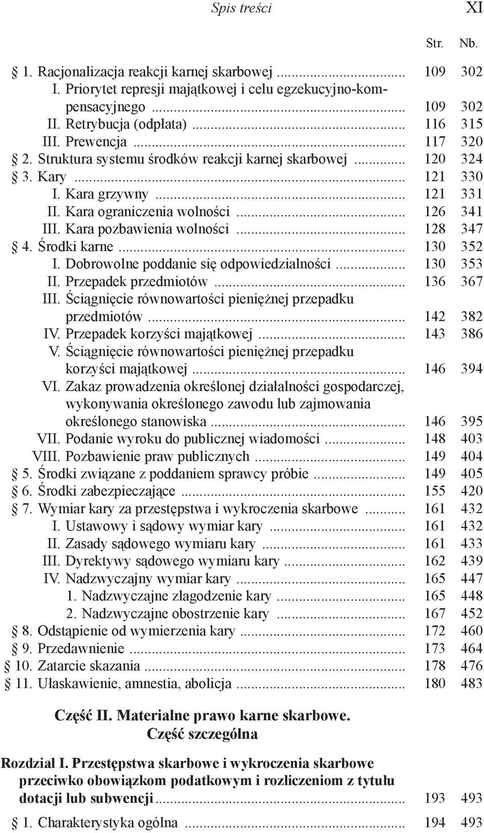 .. 128 347 4. Środki karne... 130 352 I. Dobrowolne poddanie się odpowiedzialności... 130 353 II. Przepadek przedmiotów... 136 367 III. Ściągnięcie równowartości pieniężnej przepadku przedmiotów.