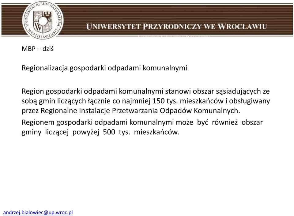 mieszkańców i obsługiwany przez Regionalne Instalacje Przetwarzania Odpadów Komunalnych.