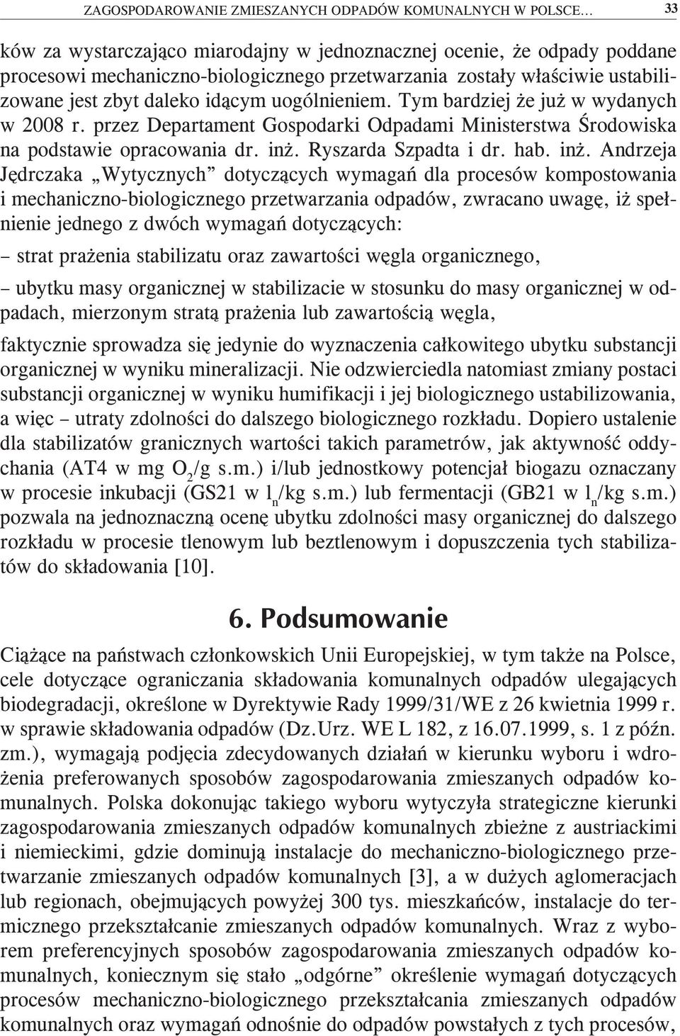 Tym bardziej że już w wydanych w 2008 r. przez Departament Gospodarki Odpadami Ministerstwa Środowiska na podstawie opracowania dr. inż.