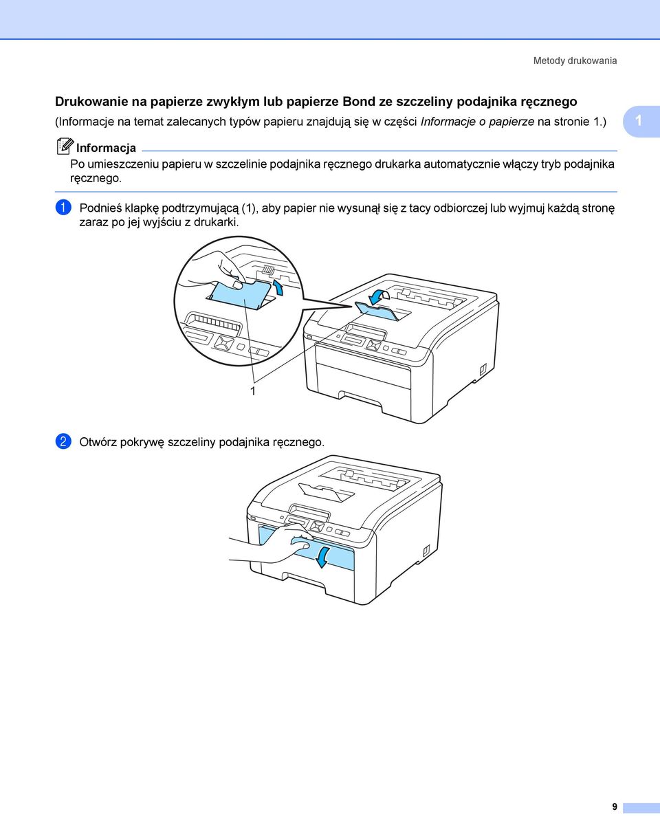 ) 1 Informacja Po umieszczeniu papieru w szczelinie podajnika ręcznego drukarka automatycznie włączy tryb podajnika ręcznego.