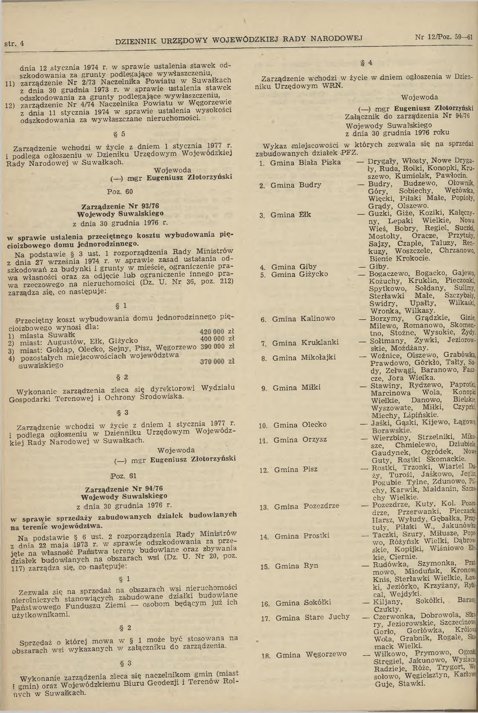 w spraw ie ustalenia staw ek odszkodow ania za grunty podlegające w yw łaszczeniu, _ 12) zarządzenie Nr 4/74 N aczelnika P ow iatu w W ęgorzew ie z dnia 11 stycznia 1974 w spraw ie ustalenia w