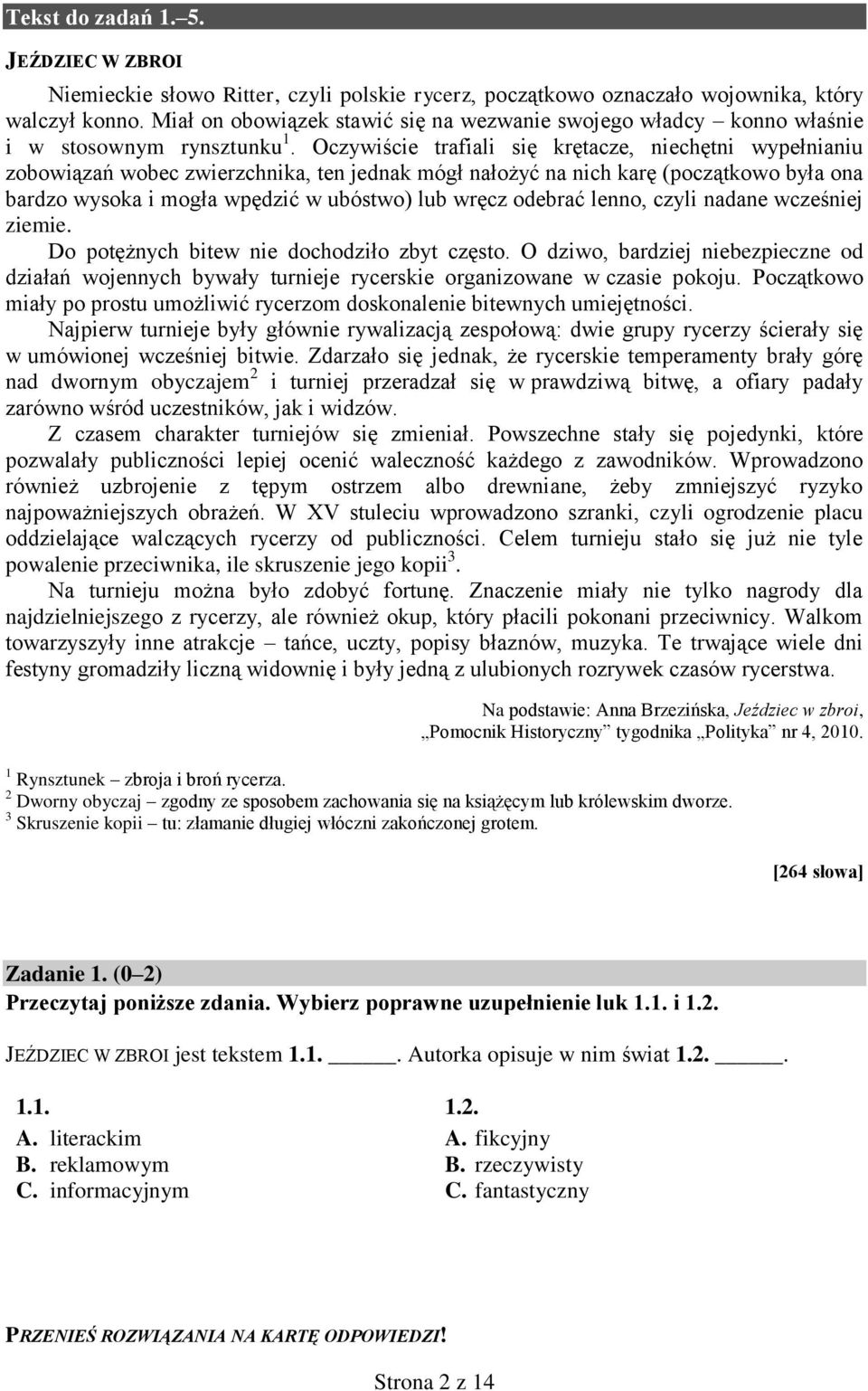 Oczywiście trafiali się krętacze, niechętni wypełnianiu zobowiązań wobec zwierzchnika, ten jednak mógł nałożyć na nich karę (początkowo była ona bardzo wysoka i mogła wpędzić w ubóstwo) lub wręcz