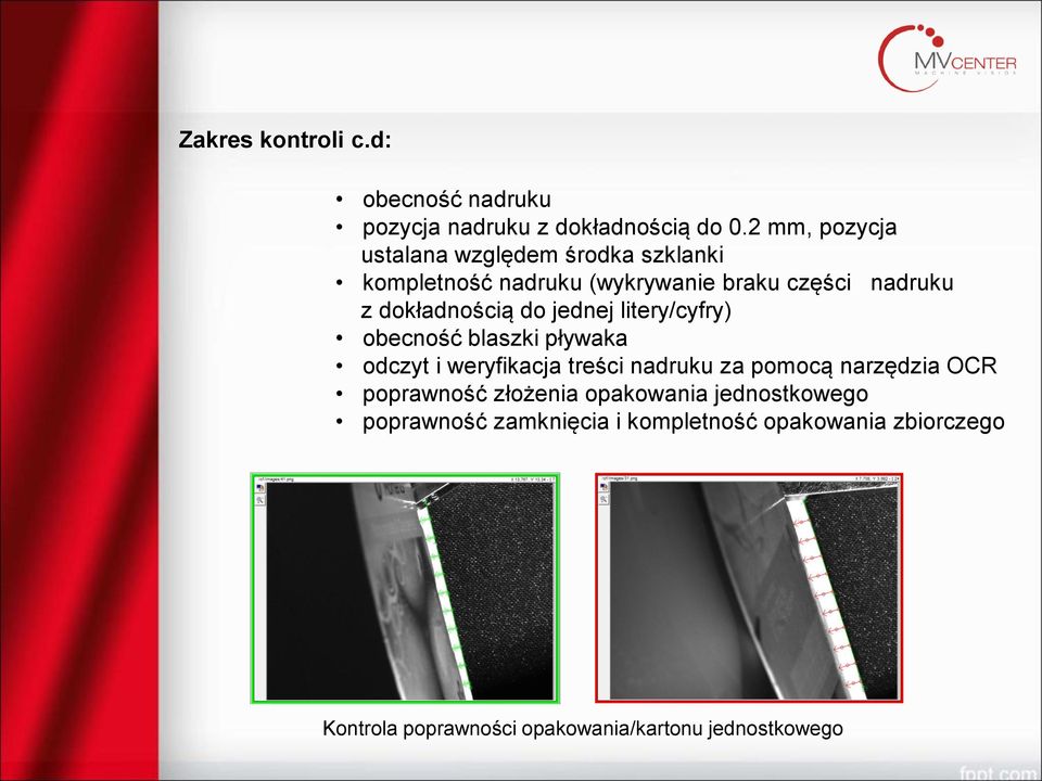 dokładnością do jednej litery/cyfry) obecność blaszki pływaka odczyt i weryfikacja treści nadruku za pomocą