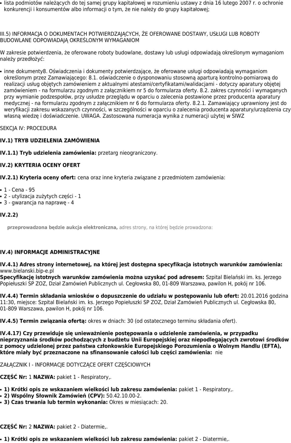 5) INFORMACJA O DOKUMENTACH POTWIERDZAJĄCYCH, ŻE OFEROWANE DOSTAWY, USŁUGI LUB ROBOTY BUDOWLANE ODPOWIADAJĄ OKREŚLONYM WYMAGANIOM W zakresie potwierdzenia, że oferowane roboty budowlane, dostawy lub