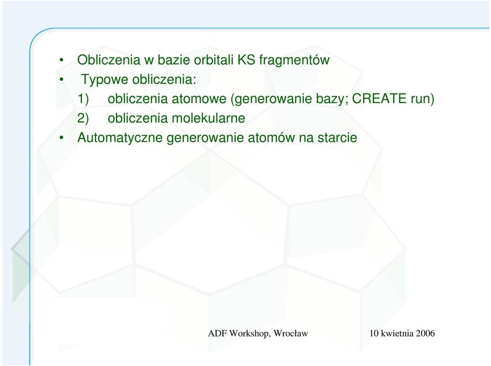 (generowanie bazy; CREATE run) 2) obliczenia
