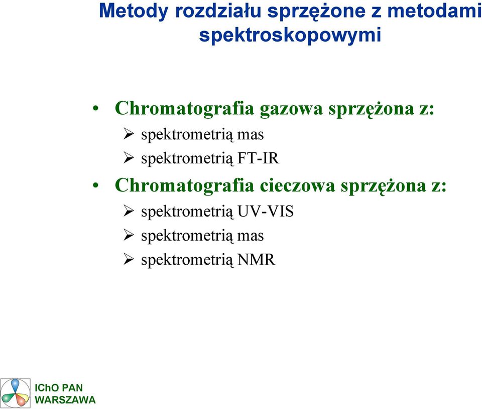 spektrometrią FT-IR Chromatografia cieczowa sprzężona