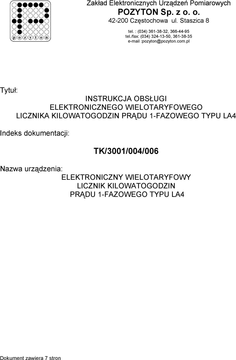 pl Tytuł: INSTRUKCJA OBSŁUGI ELEKTRONICZNEGO WIELOTARYFOWEGO LICZNIKA KILOWATOGODZIN PRĄDU 1-FAZOWEGO TYPU LA4 Indeks